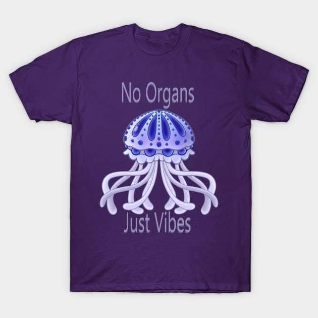 No Organs Just Vibes T-Shirt by PeachyDoeStudios